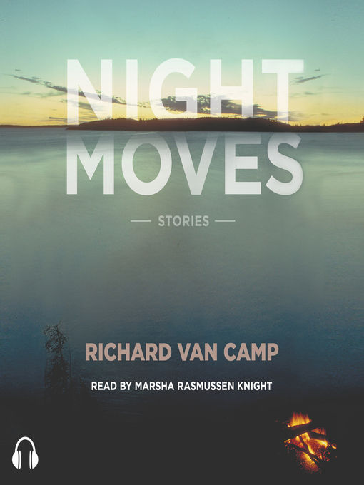 Title details for Night Moves by Richard Van Camp - Available